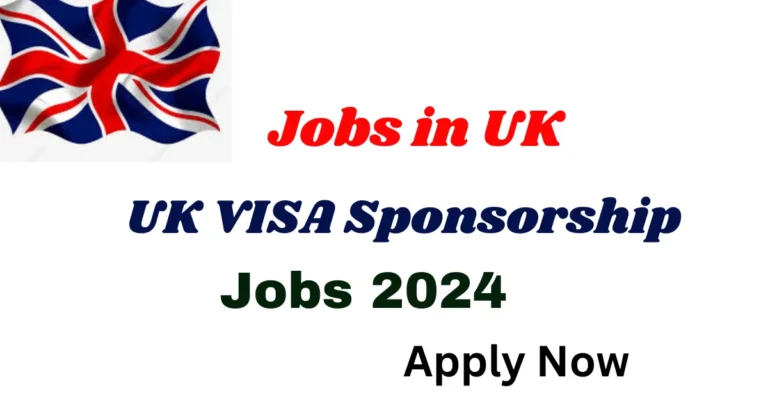 UK Visa Sponsorship Jobs 2024