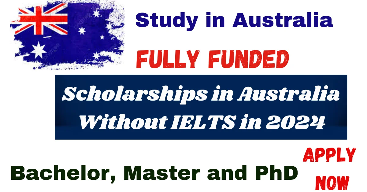 Scholarships in Australia without IELTS in 2024 for BS, Master and PhD| Fully Funded Scholarship in Australia