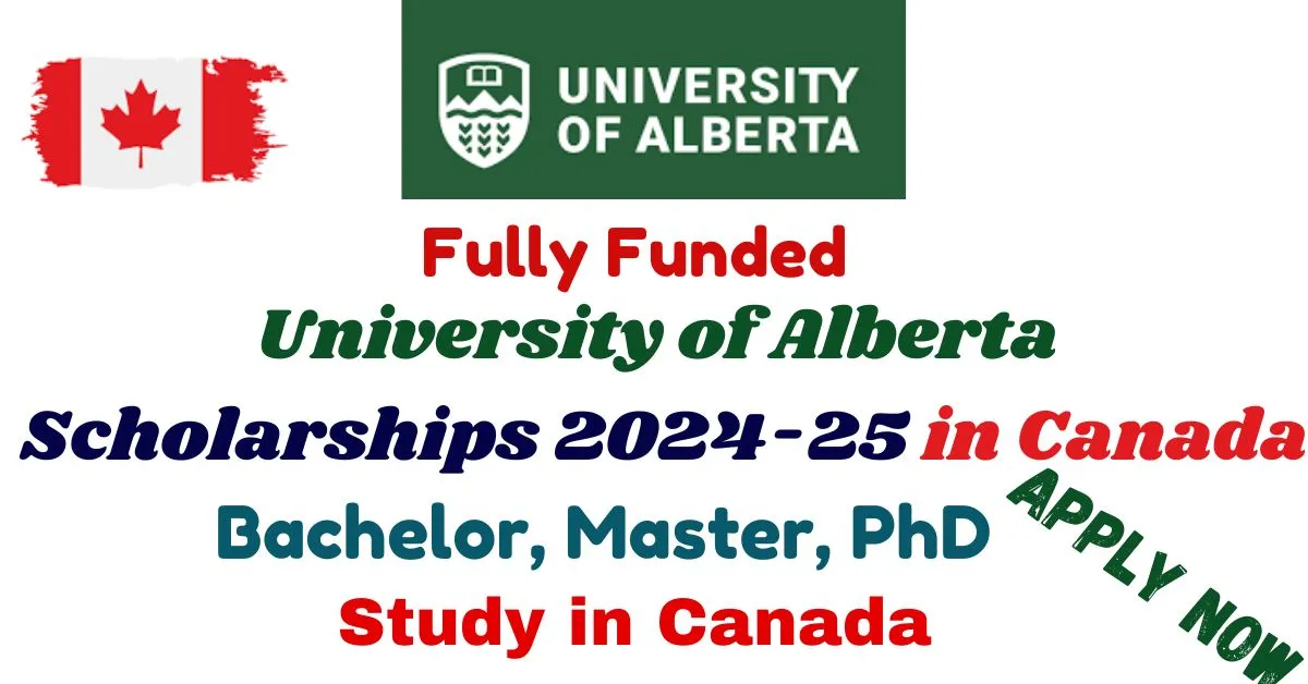 University of Alberta Scholarships 2024-25 in Canada (Fully Funded)